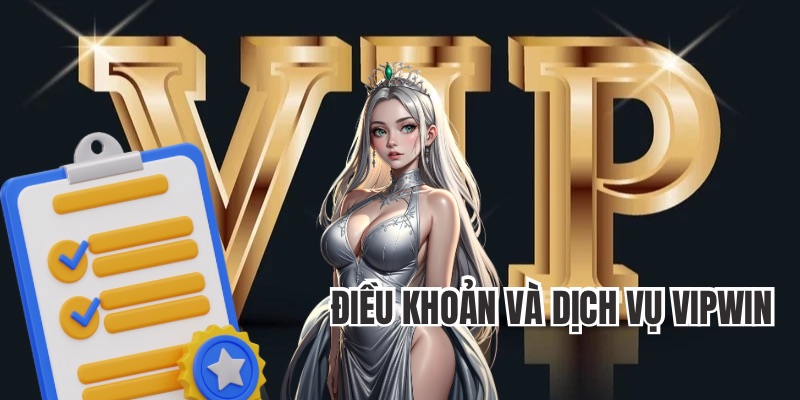 Giải đáp một số câu hỏi liên quan đến điều khoản dịch vụ VIPwin