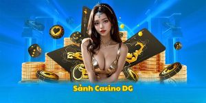 Tổng quan chung về sảnh casino DG
