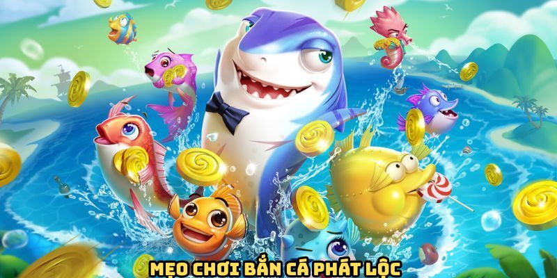 Một số mẹo được các cao thủ truyền tai để chơi bắn cá phát lộc nổ lớn