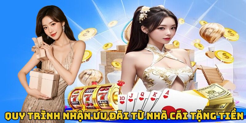 Quy trình nhận ưu đãi từ nhà cái tặng tiền