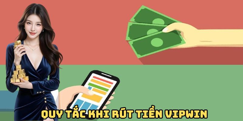 Quy tắc khi rút tiền tại VIPwin