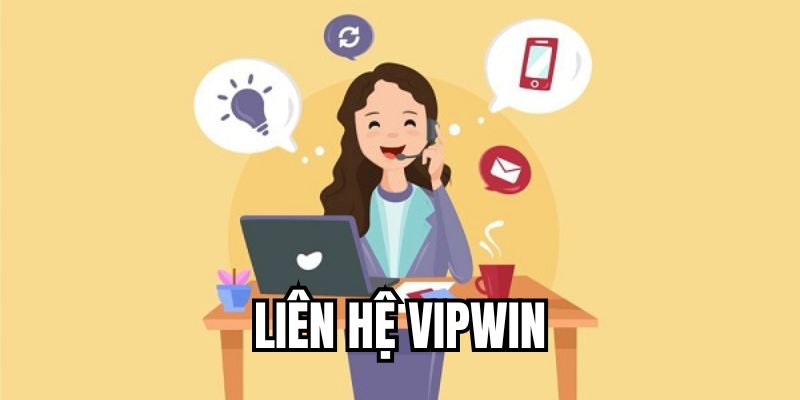 Hướng dẫn quy trình để liên hệ VIPwin nhanh chóng
