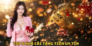 Top 5 nhà cái tặng tiền uy tín